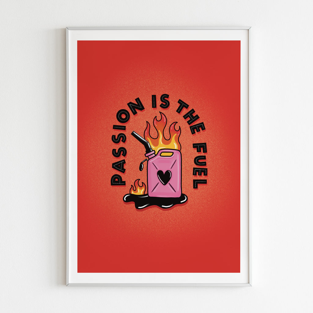 Passion is The Fuel A4 Print image 0
