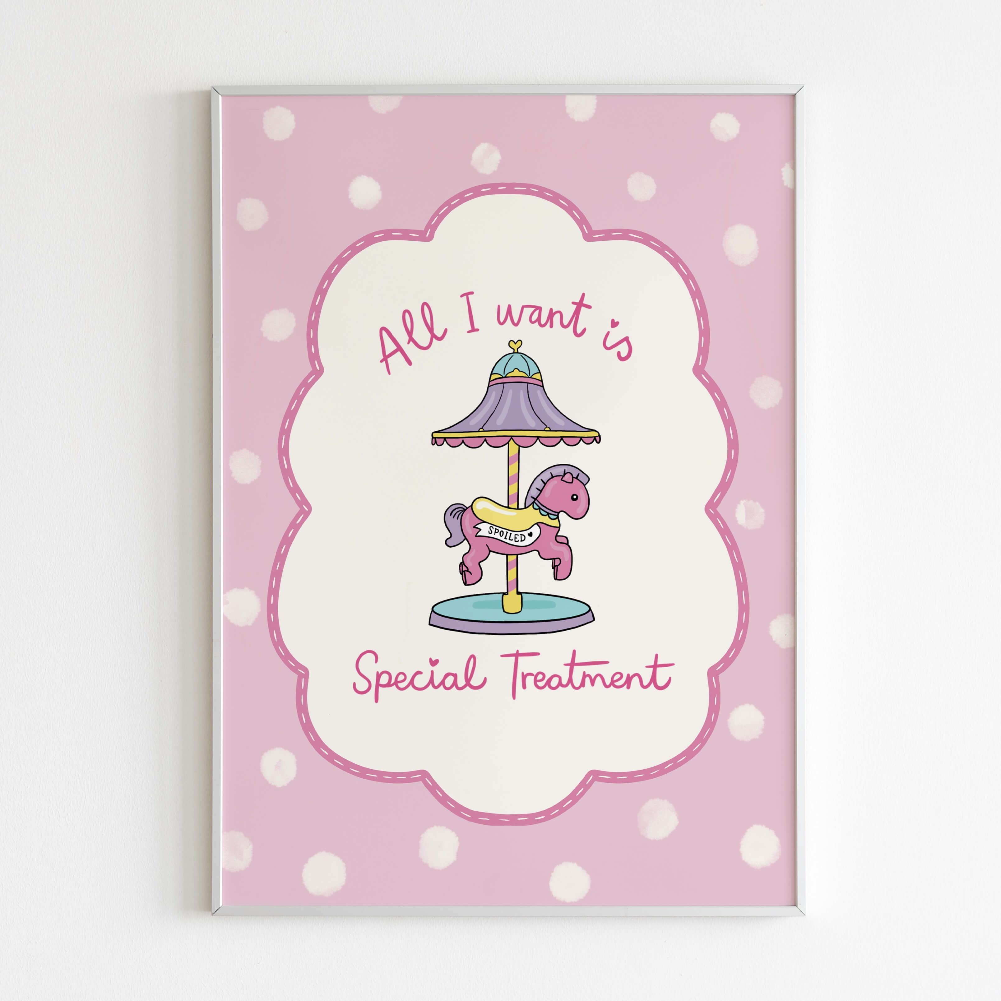 All I Want Is Special Treatment Print