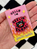 Feelin’ Feral Hard Enamel Pin