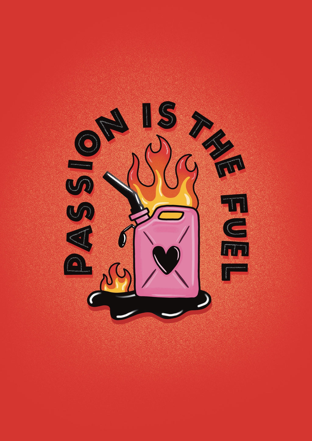 Passion is The Fuel A4 Print image 1